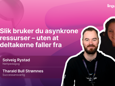 Slik bruker du asynkrone ressurser – uten at deltakerne faller fra