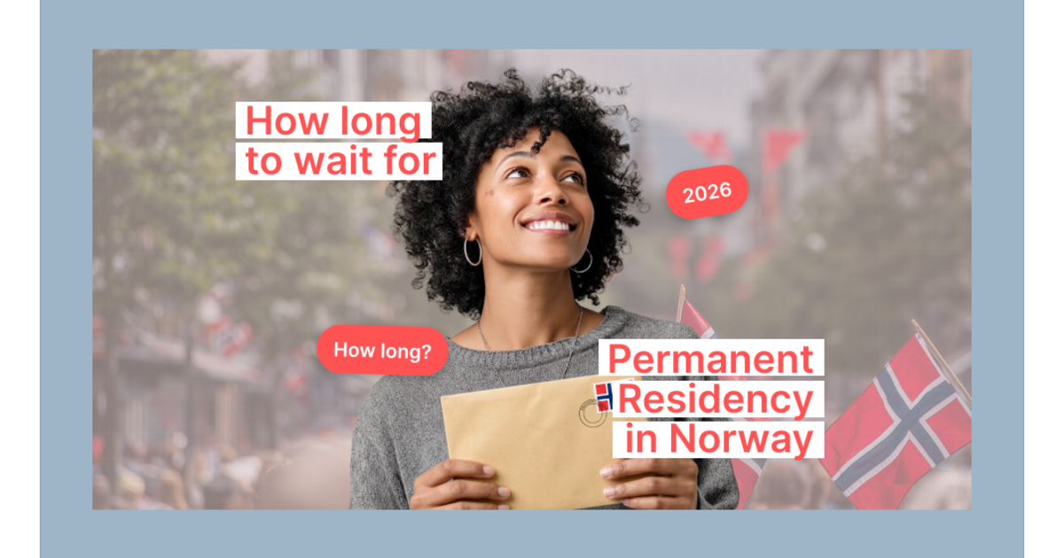 How Long Does It Take to Get Permanent Residency in Norway? (Step-by-Step Timeline)