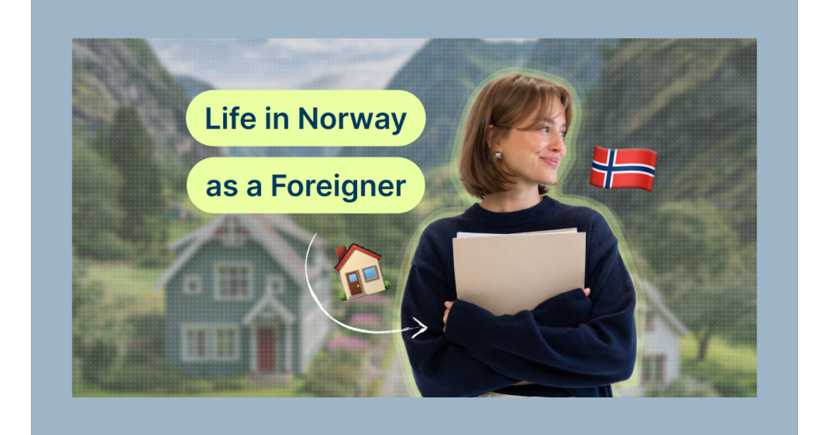 Life in Norway as a Foreigner: What to Expect During Your First Year - 