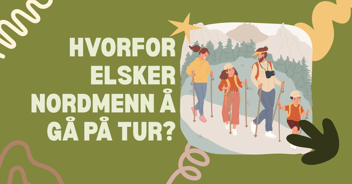 Hvorfor elsker nordmenn å gå på tur? - 