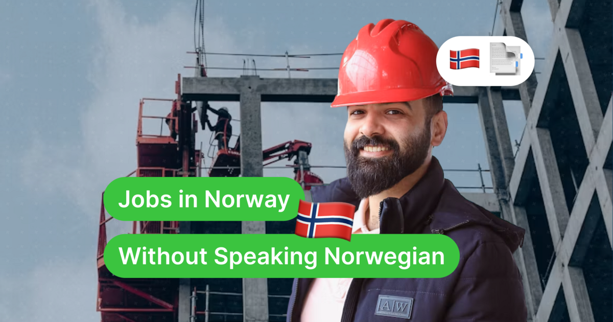 How to Get a Job in Norway Without Speaking Norwegian: What Foreigners Need to Know - 